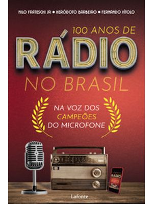100 Anos de Rádio no Brasil: na Voz dos Campeões do Microfone