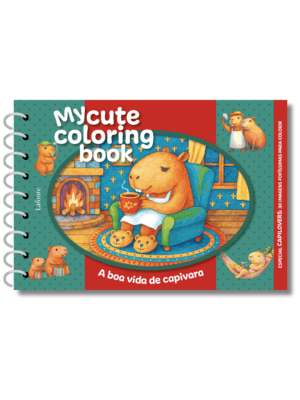 A Boa Vida da Capivara - Capa Dura Espiral: My Cute Coloring Book