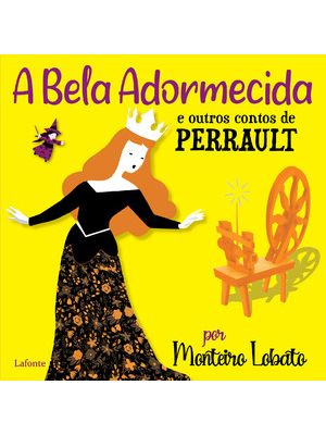 A Bela Adormecida e Outros Contos de Perrault: por Monteiro Lobato