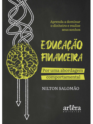 Educação Financeira: por Uma Abordagem Comportamental: Aprenda a Dominar o Dinheiro e Realize Seus S