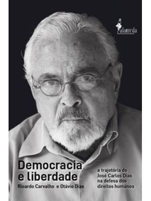 Democracia e Liberdade: a Trajetória de José Carlos Dias na Defesa dos Direitos Humanos