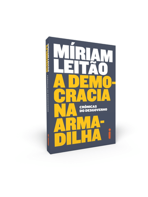 A Democracia na Armadilha: Crônicas do Desgoverno