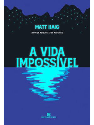 A Vida Impossível (Do Autor de a Biblioteca da Meia-Noite)