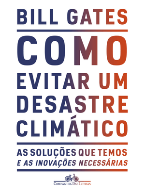 Como Evitar Um Desastre Climático: as Soluções Que Temos e as Inovações Necessárias