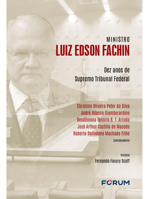 Ministro Luiz Edson Fachin: Dez Anos de Supremo Tribunal Federal