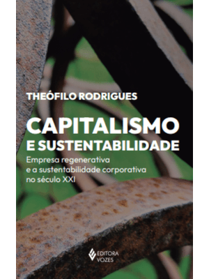 Capitalismo e Sustentabilidade: Empresa Regenerativa e a Sustentabilidade Corporativa no Século Xxi
