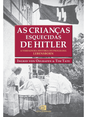 As Crianças Esquecidas de Hitler: a Verdadeira História do Programa Lebensborn