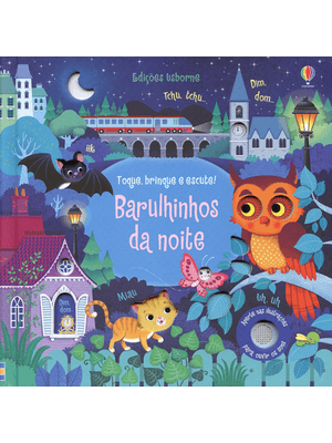 Barulhinhos da Noite : Toque, Brinque e Escute!