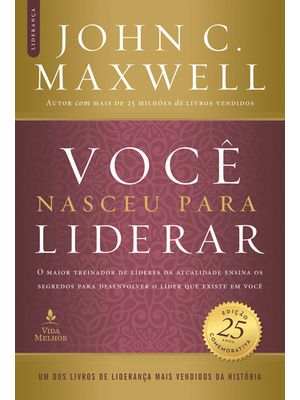 Você Nasceu para Liderar (Edição Comemorativa de 25 Anos - Atualizada e Expandida): o Maior Treinado