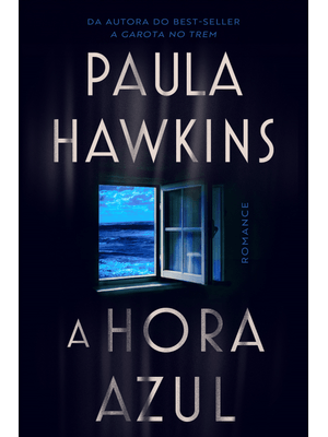 A Hora Azul - o Novo Thriller da Best-Seller Paula Hawkins, Autora de a Garota no Trem