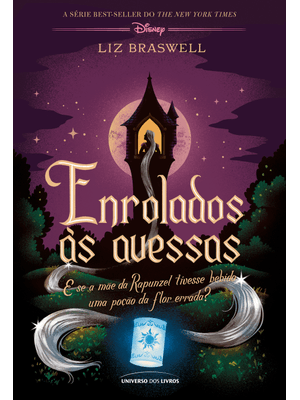 Enrolados Às Avessas: e Se a Mãe da Rapunzel Tivesse Bebido Uma Poção da Flor Errada?
