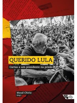 Querido Lula: Cartas a Um Presidente na Prisão