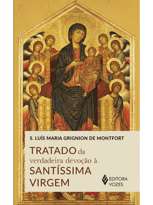 Tratado da Verdadeira Devoção À Santíssima Virgem