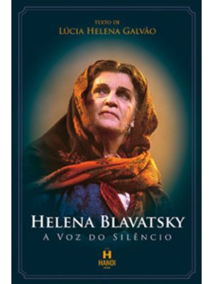 Helena Blavatsky, a Voz do Silêncio: Monólogo