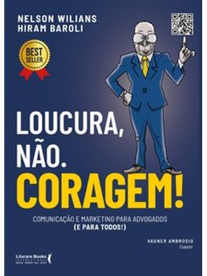 Loucura, Não. Coragem!: Comunicação e Marketing para Advogados (E para Todos)