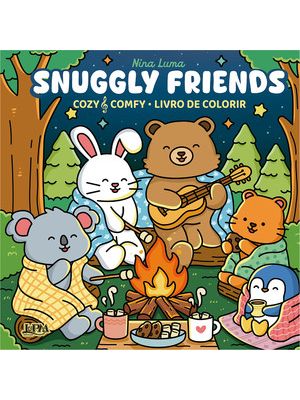 Snuggly Friends: Cozy & Comfy - Livro de Colorir