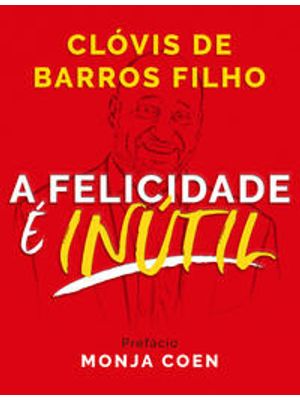 A Felicidade É Inútil