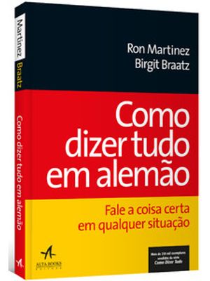 Como Dizer Tudo em Alemão: Fale a Coisa Certa em Qualquer Situação