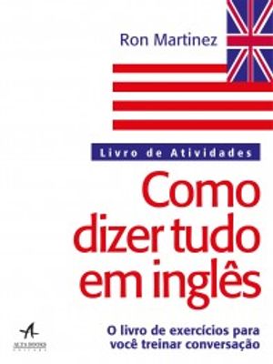 Como Dizer Tudo em Inglês: Livro de Atividades