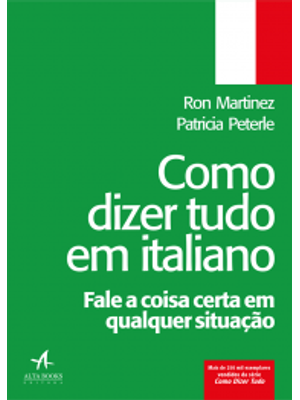 Como Dizer Tudo em Italiano: Fale a Coisa Certa em Qualquer Situação