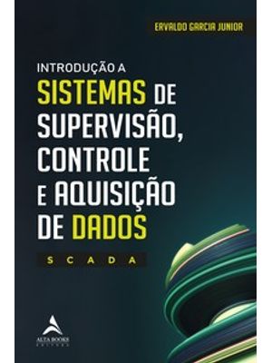 Introdução a Sistemas de Supervisão, Controle e Aquisição de Dados - Scada