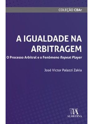 A Igualdade na Arbitragem: o Processo Arbitral e o Fenômeno Repeat Player