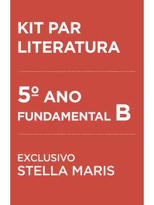 KIT PAR LITERATURA – 5º ANO FUNDAMENTAL B –  EXCLUSIVO STELLA MARIS