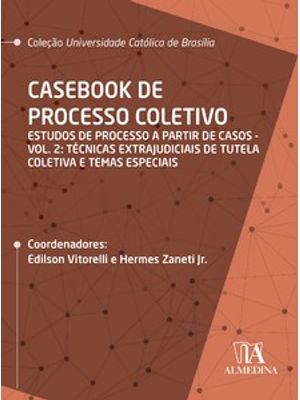 Casebook de Processo Coletivo: Estudos de Processo a Partir de Casos: Técnicas Extrajudiciais de Tut
