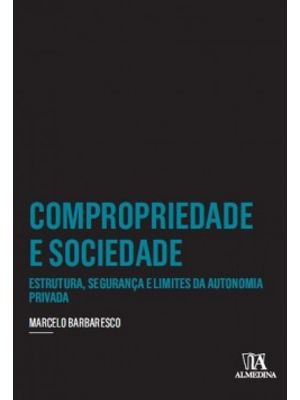 Compropriedade e Sociedade: Estrutura, Segurança e Limites da Autonomia Privada