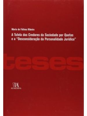 A Tutela dos Credores da Sociedade por Quotas e a Desconsideração da Personalidade Jurídica