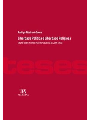 Liberdade Política e Liberdade Religiosa: Ensaio sobre a Concepção Republicana de John Locke