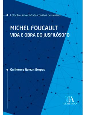 Michel Foucalt: Vida e Obra do Jusfilósofo