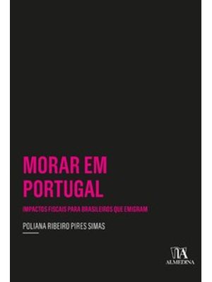 Morar em Portugal: Impactos Fiscais para Brasileiros Que Emigram