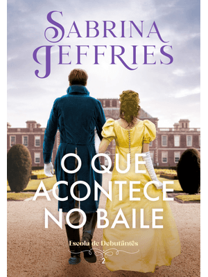 O Que Acontece no Baile (Escola de Debutantes – Livro 2): Escola de Debutantes