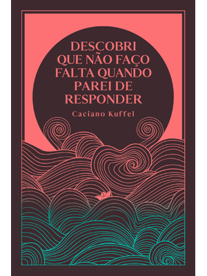 Descobri Que Não Faço Falta Quando Parei de Responder