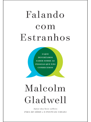 Falando com Estranhos: o Que Deveríamos Saber sobre as Pessoas Que Não Conhecemos