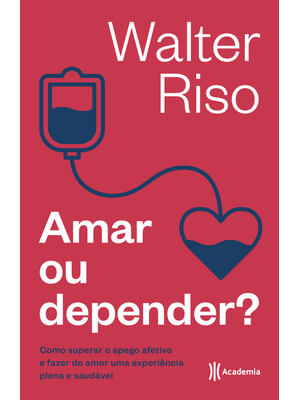 Amar Ou Depender: Como Superar o Apego Afetivo e Fazer do Amor Uma Experiência Plena e Saudável (Bib