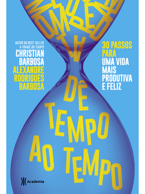 Dê Tempo Ao Tempo: 30 Passos para Uma Vida Mais Produtiva e Feliz