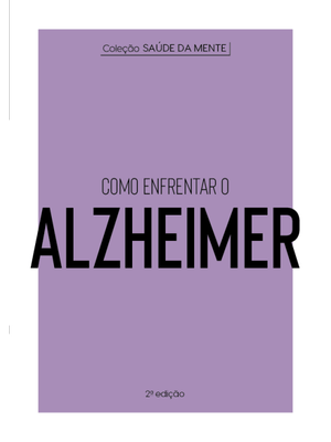 Coleção Saúde da Mente - Como Enfrentar o Alzheimer