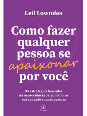 Como Fazer Qualquer Pessoa Se Apaixonar por Você