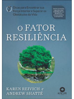 O Fator Resiliência: 7 Dicas para Encontrar Sua Força Interior e Superar os Obstáculos da Vida