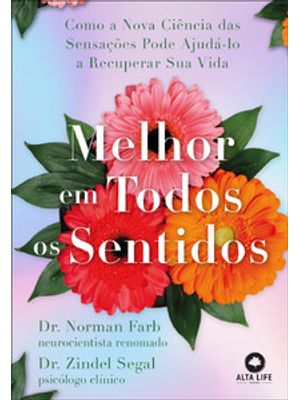 Melhor em Todos os Sentidos: Como a Nova Ciência das Sensações Pode Ajudá-Lo a Recuperar Sua Vida