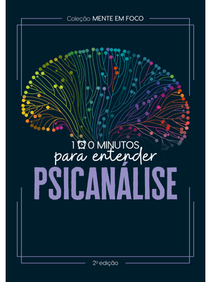 Coleção Mente em Foco - 100 Minutos para Entender a Psicanálise