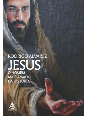 Jesus, o Homem Mais Amado da História (Jesus, o Homem Mais Amado da História - Livro 1)