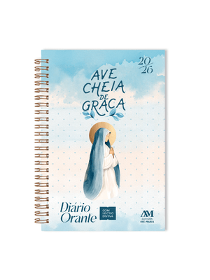 Diário Orante com Lectio Divina 2026: - Maria - Ave, Cheia de Graça