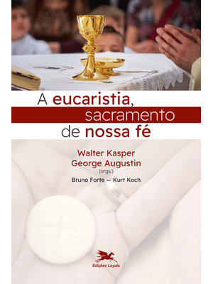 A Eucaristia, Sacramento de Nossa Fé