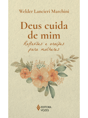 Deus Cuida de Mim: Reflexões e Orações para Mulheres