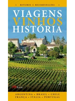 Viagens Vinhos História - Volume I