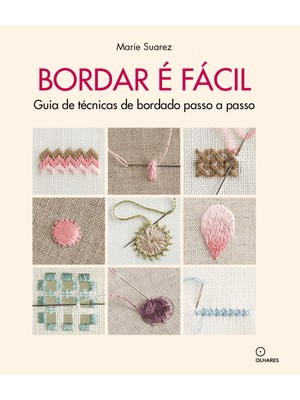 Bordar É Facil: Guia de Técnicas de Bordado Passo a Passo