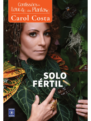 Confissões da Louca das Plantas - Solo Fértil